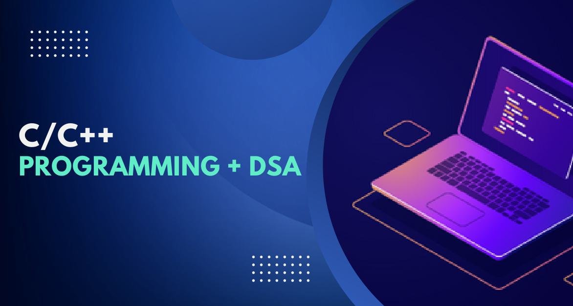 C/C++ Programming + DSA